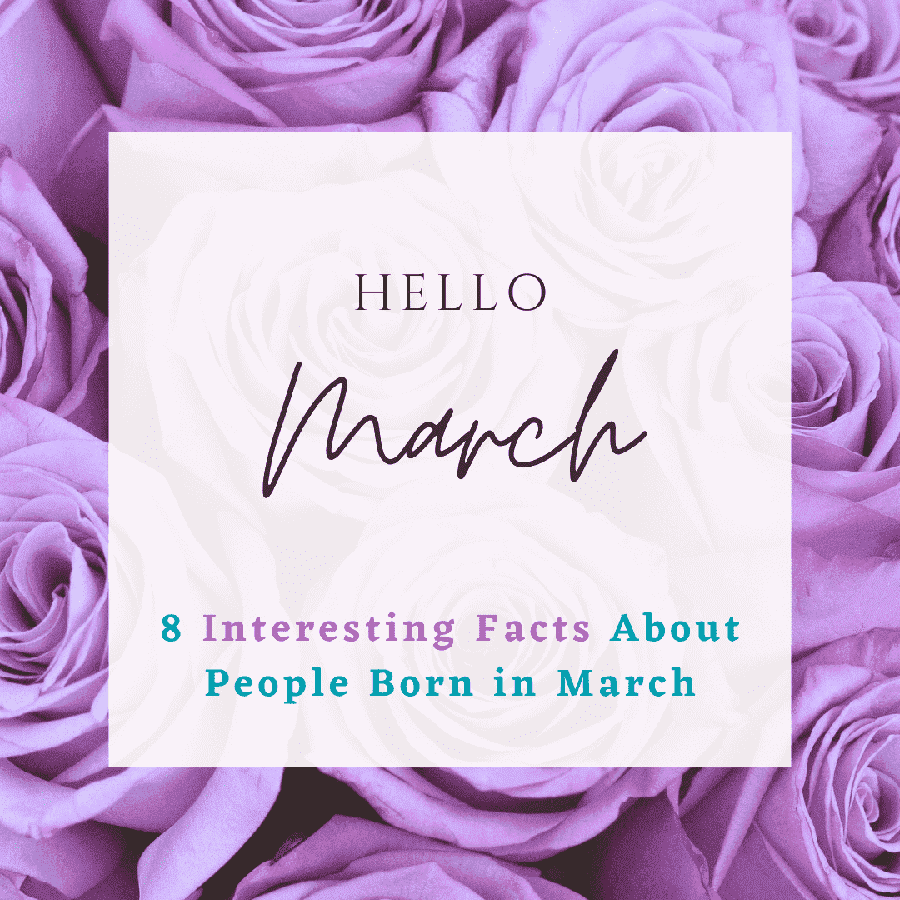 8-interesting-facts-about-people-born-in-march